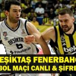 BEŞİKTAŞ FİBABANKA FENERBAHÇE BEKO CANLI İZLE| Beşiktaş Fibabanka Fenerbahçe Beko Play Off Maçı Canlı İzle! Beşiktaş Fibabanka Fenerbahçe Beko Basketbol Maçı Hangi Kanalda, Saat Kaçta?